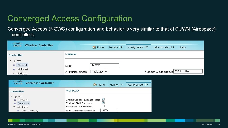 Converged Access Configuration Converged Access (NGWC) configuration and behavior is very similar to that