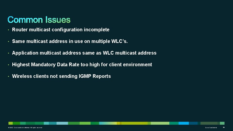  • Router multicast configuration incomplete • Same multicast address in use on multiple