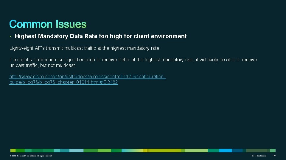  • Highest Mandatory Data Rate too high for client environment Lightweight AP’s transmit