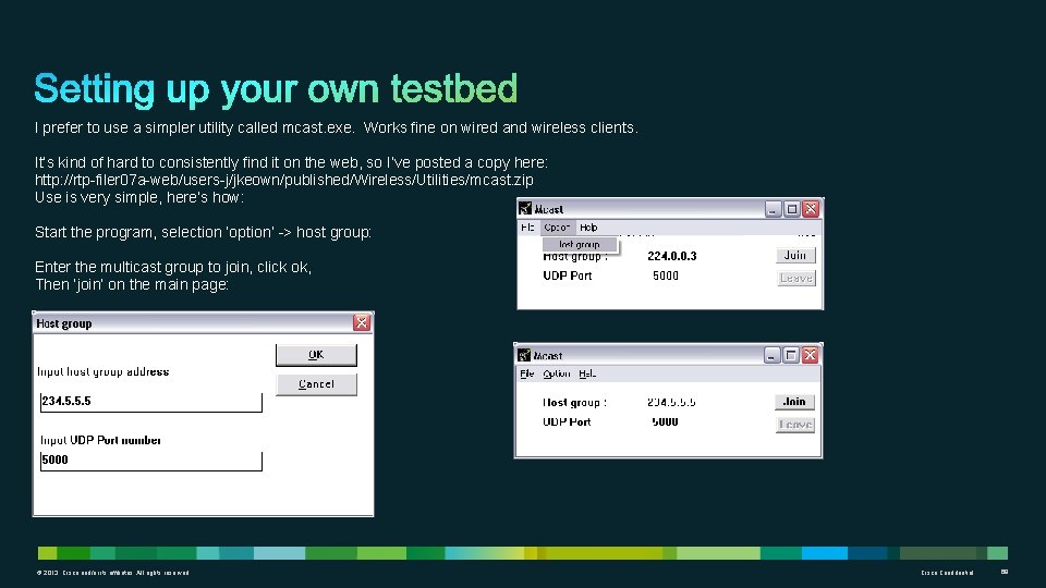 I prefer to use a simpler utility called mcast. exe. Works fine on wired