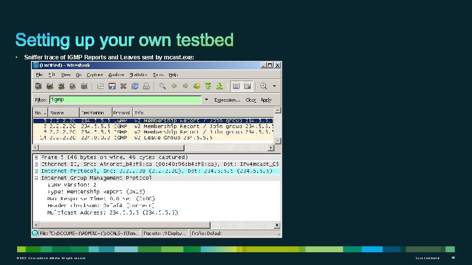  • Sniffer trace of IGMP Reports and Leaves sent by mcast. exe: ©