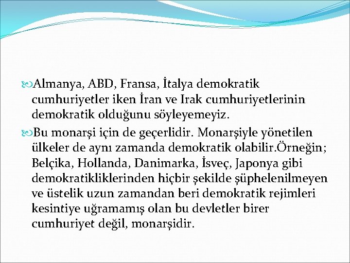  Almanya, ABD, Fransa, İtalya demokratik cumhuriyetler iken İran ve Irak cumhuriyetlerinin demokratik olduğunu