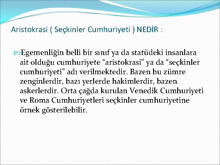 Aristokrasi ( Seçkinler Cumhuriyeti ) NEDİR : Egemenliğin belli bir sınıf ya da statüdeki