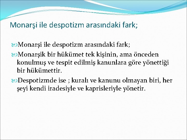 Monarşi ile despotizm arasındaki fark; Monarşik bir hükümet tek kişinin, ama önceden konulmuş ve