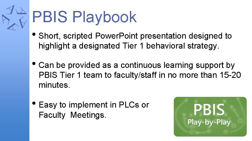 PBIS Playbook • Short, scripted Power. Point presentation designed to highlight a designated Tier