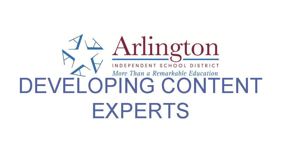 DEVELOPING CONTENT EXPERTS 