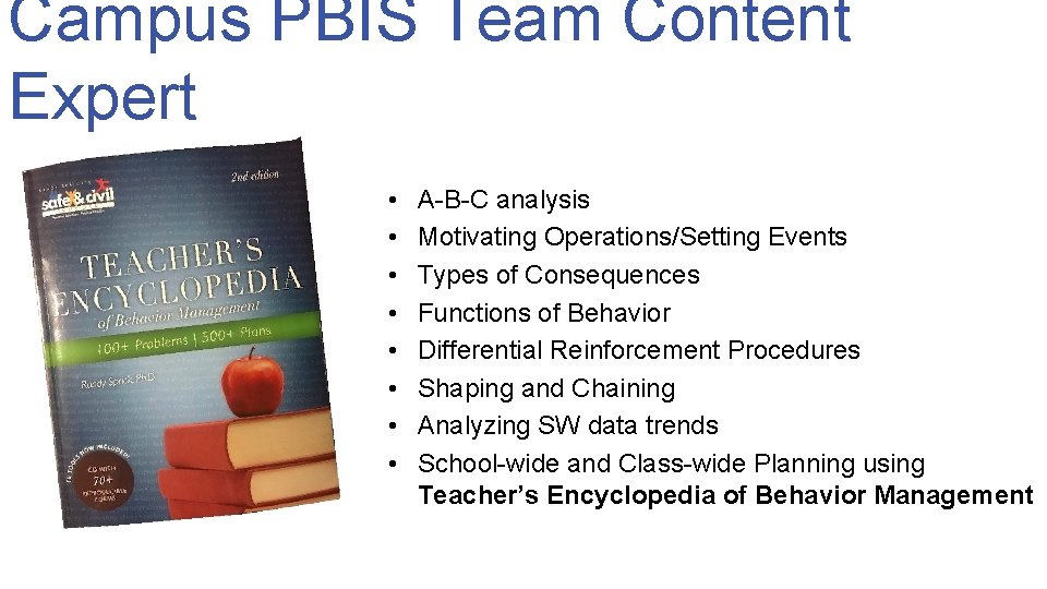 Campus PBIS Team Content Expert • • A-B-C analysis Motivating Operations/Setting Events Types of