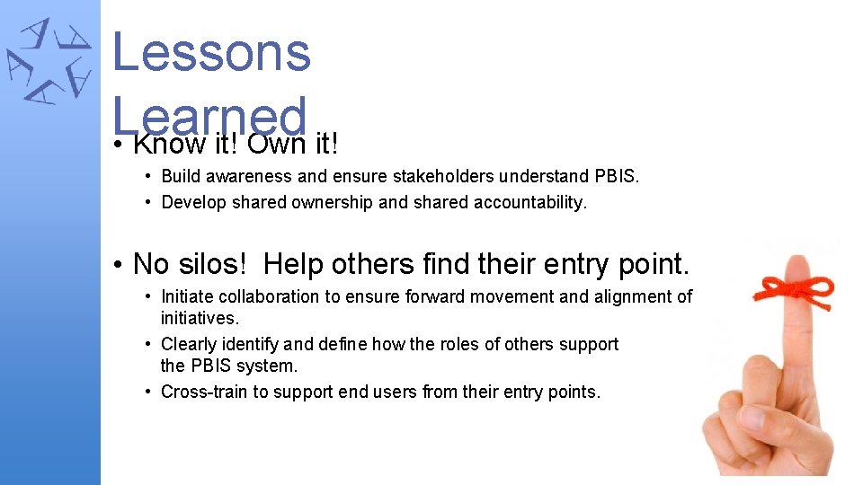 Lessons Learned • Know it! Own it! • Build awareness and ensure stakeholders understand