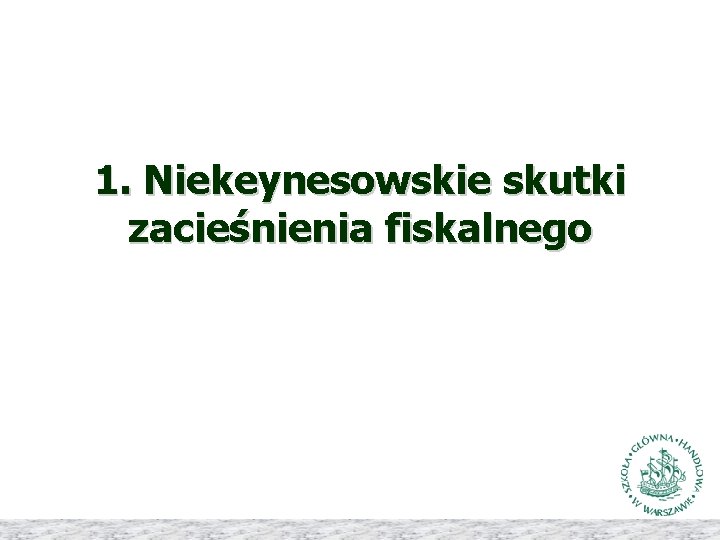 1. Niekeynesowskie skutki zacieśnienia fiskalnego 