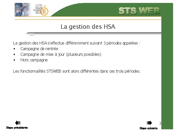 La gestion des HSA s’effectue différemment suivant 3 périodes appelées : • Campagne de