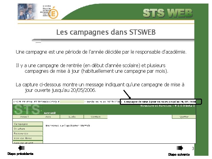 Les campagnes dans STSWEB Une campagne est une période de l’année décidée par le