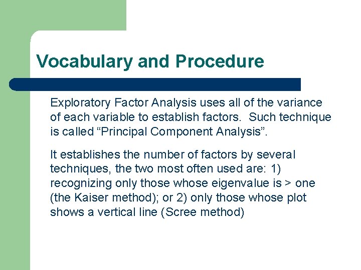 Vocabulary and Procedure Exploratory Factor Analysis uses all of the variance of each variable