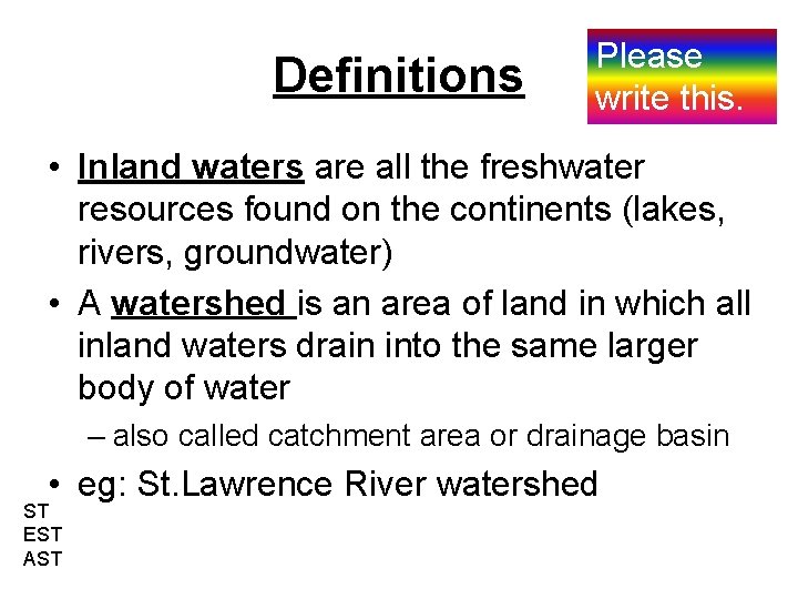 Definitions Please write this. • Inland waters are all the freshwater resources found on