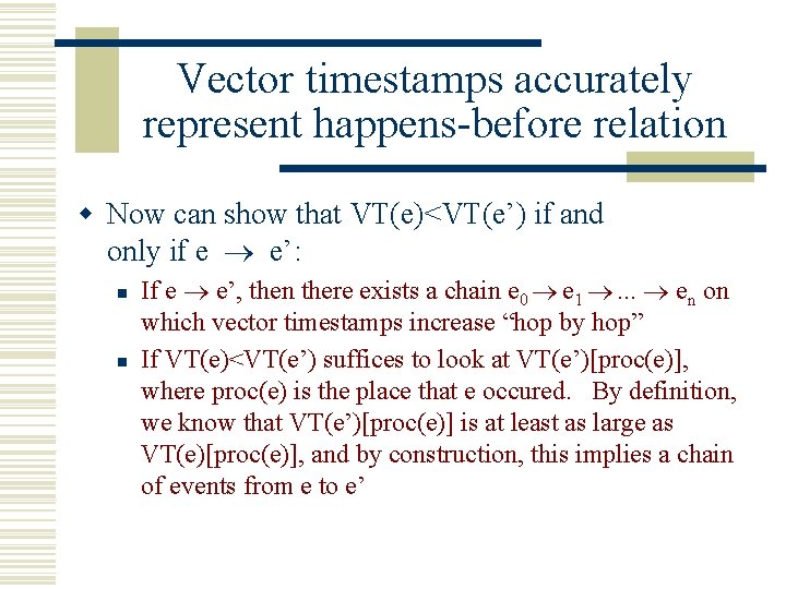 Vector timestamps accurately represent happens-before relation w Now can show that VT(e)<VT(e’) if and