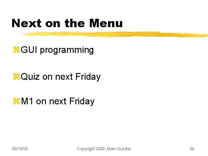 Next on the Menu GUI programming Quiz on next Friday M 1 on next