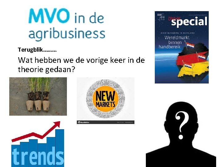 Terugblik……… Wat hebben we de vorige keer in de theorie gedaan? 