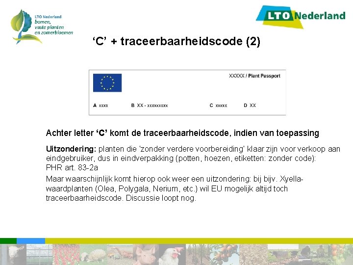 ‘C’ + traceerbaarheidscode (2) Achter letter ‘C’ komt de traceerbaarheidscode, indien van toepassing Uitzondering: