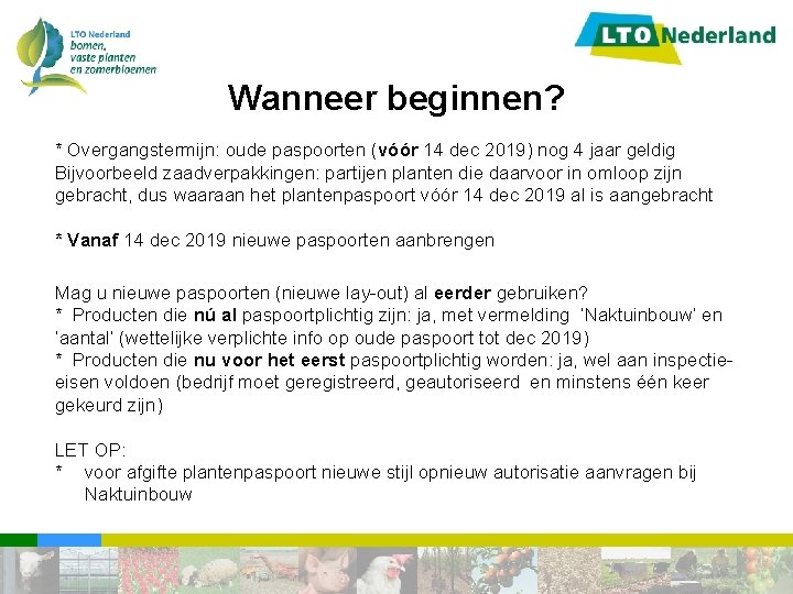 Wanneer beginnen? * Overgangstermijn: oude paspoorten (vóór 14 dec 2019) nog 4 jaar geldig