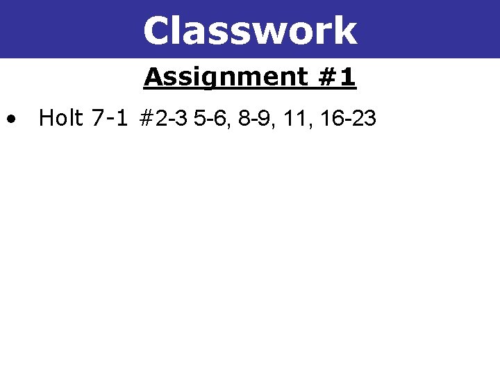 7 -1 Integer Exponents Classwork Assignment #1 • Holt 7 -1 #2 -3 5