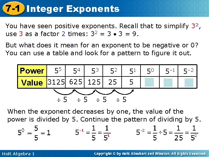 7 -1 Integer Exponents You have seen positive exponents. Recall that to simplify 32,