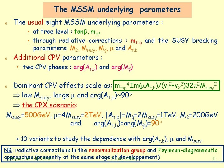 The MSSM underlying parameters o The usual eight MSSM underlying parameters : • at