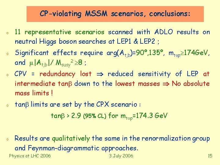 CP-violating MSSM scenarios, conclusions: o o 11 representative scenarios scanned with ADLO results on
