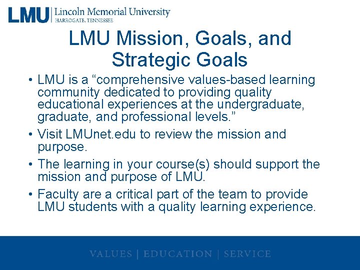 LMU Mission, Goals, and Strategic Goals • LMU is a “comprehensive values-based learning community