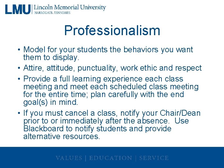 Professionalism • Model for your students the behaviors you want them to display. •