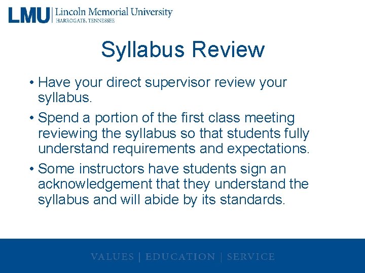 Syllabus Review • Have your direct supervisor review your syllabus. • Spend a portion