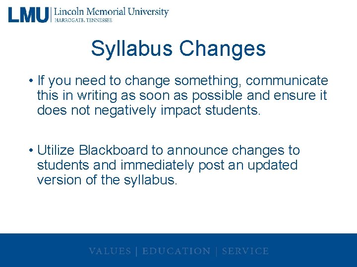 Syllabus Changes • If you need to change something, communicate this in writing as