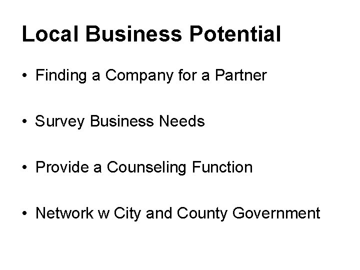 Local Business Potential • Finding a Company for a Partner • Survey Business Needs