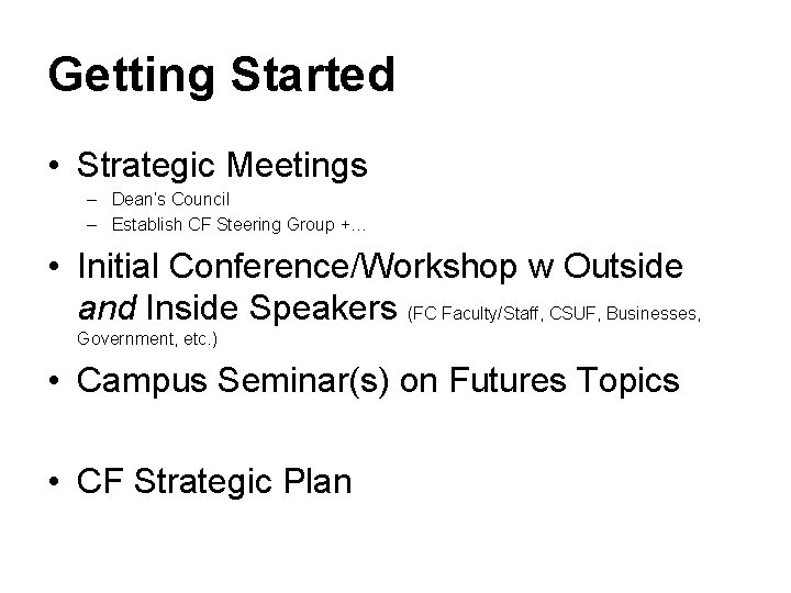 Getting Started • Strategic Meetings – Dean’s Council – Establish CF Steering Group +…