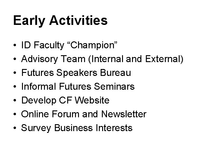 Early Activities • • ID Faculty “Champion” Advisory Team (Internal and External) Futures Speakers