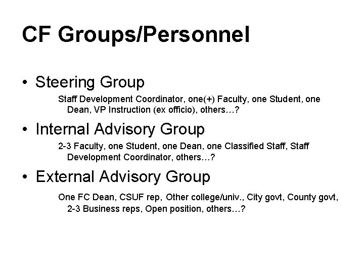 CF Groups/Personnel • Steering Group Staff Development Coordinator, one(+) Faculty, one Student, one Dean,