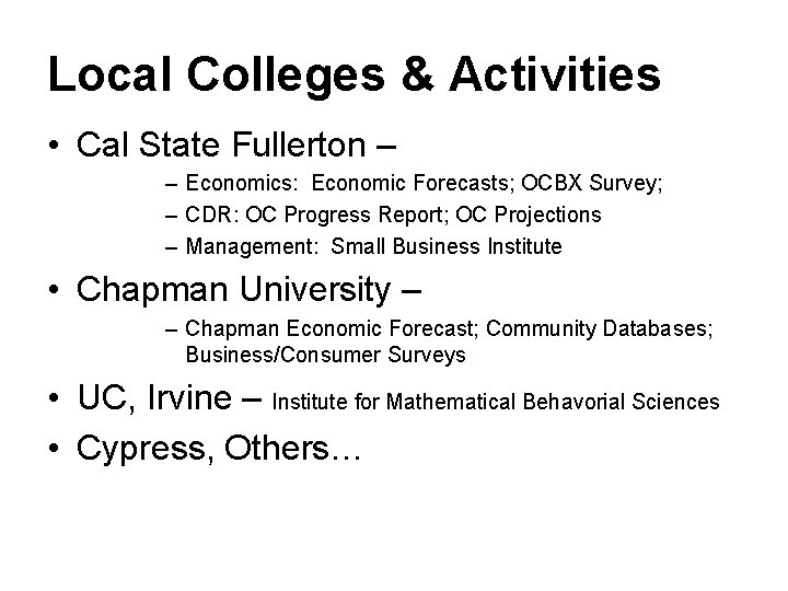 Local Colleges & Activities • Cal State Fullerton – – Economics: Economic Forecasts; OCBX