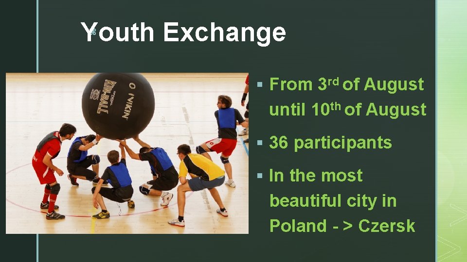 Youth Exchange z § From 3 rd of August until 10 th of August