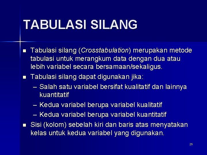 TABULASI SILANG n n n Tabulasi silang (Crosstabulation) merupakan metode tabulasi untuk merangkum data