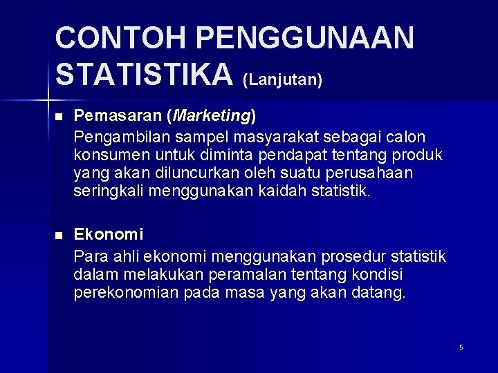 CONTOH PENGGUNAAN STATISTIKA (Lanjutan) n Pemasaran (Marketing) Pengambilan sampel masyarakat sebagai calon konsumen untuk