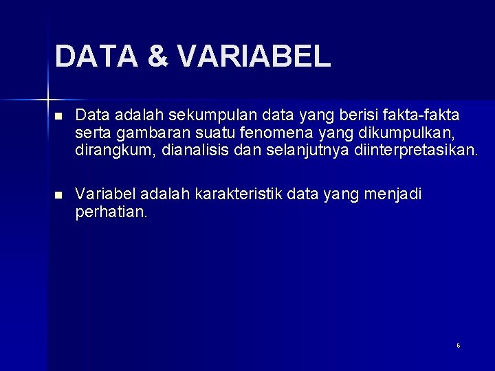 DATA & VARIABEL n Data adalah sekumpulan data yang berisi fakta-fakta serta gambaran suatu