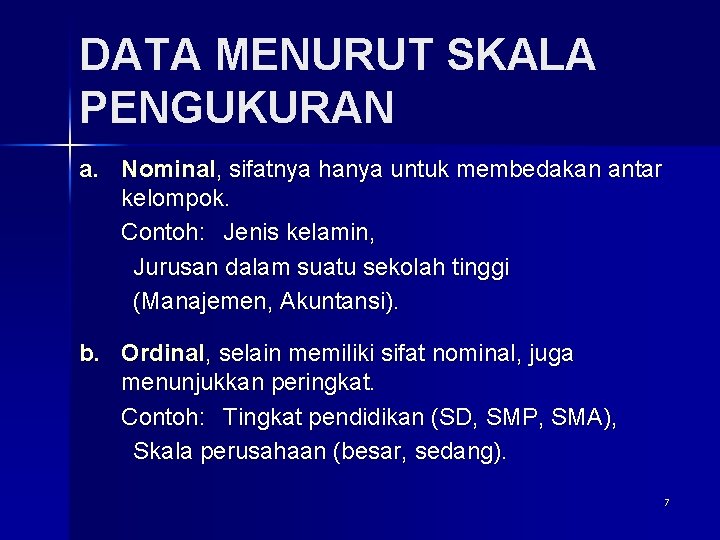 DATA MENURUT SKALA PENGUKURAN a. Nominal, sifatnya hanya untuk membedakan antar kelompok. Contoh: Jenis