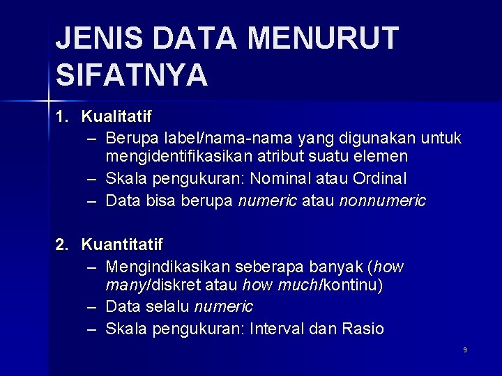 JENIS DATA MENURUT SIFATNYA 1. Kualitatif – Berupa label/nama-nama yang digunakan untuk mengidentifikasikan atribut