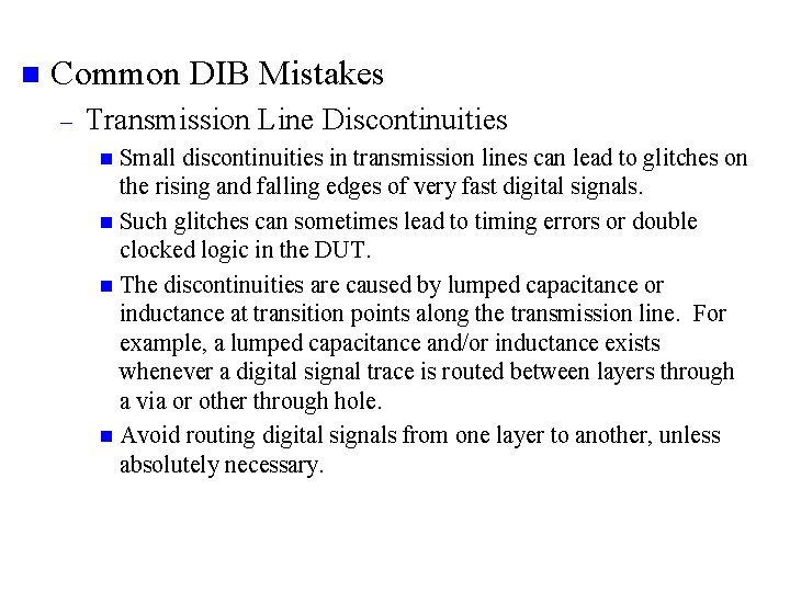 n Common DIB Mistakes – Transmission Line Discontinuities Small discontinuities in transmission lines can