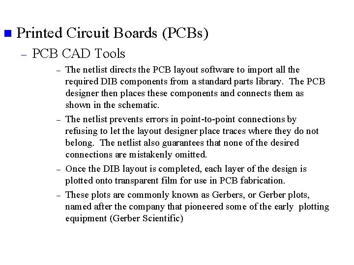 n Printed Circuit Boards (PCBs) – PCB CAD Tools – – The netlist directs