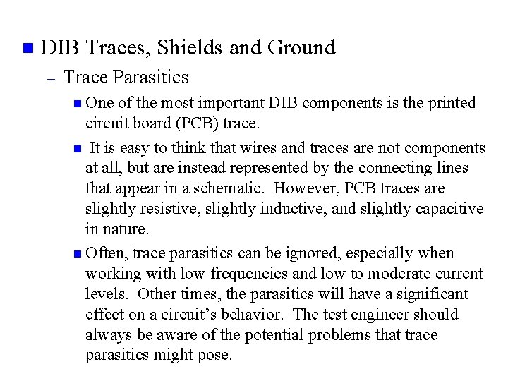 n DIB Traces, Shields and Ground – Trace Parasitics n One of the most