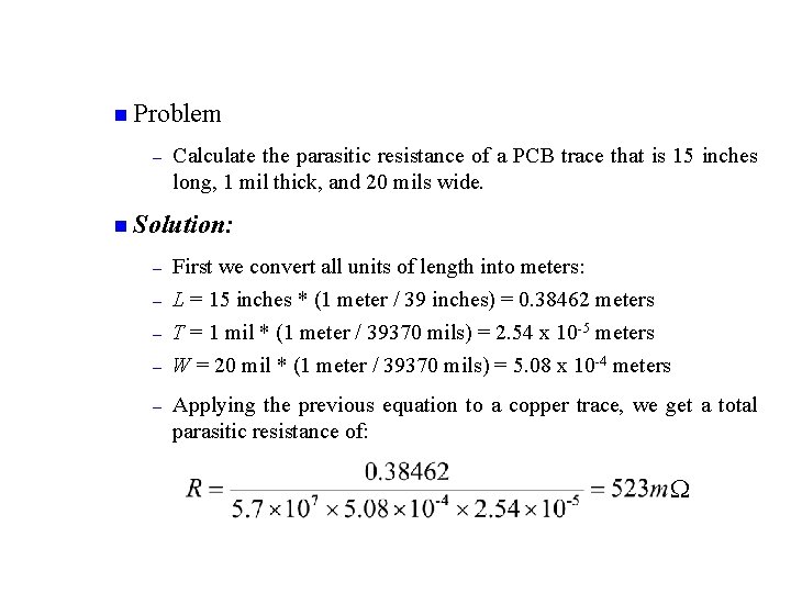 n Problem – Calculate the parasitic resistance of a PCB trace that is 15