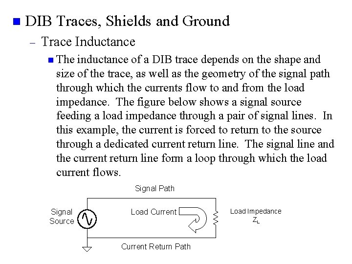 n DIB Traces, Shields and Ground – Trace Inductance n The inductance of a