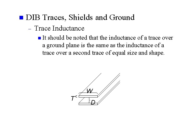 n DIB Traces, Shields and Ground – Trace Inductance n It should be noted