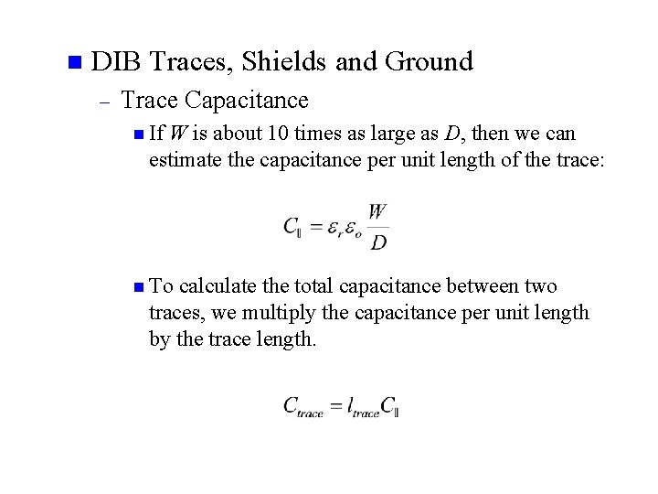 n DIB Traces, Shields and Ground – Trace Capacitance n If W is about