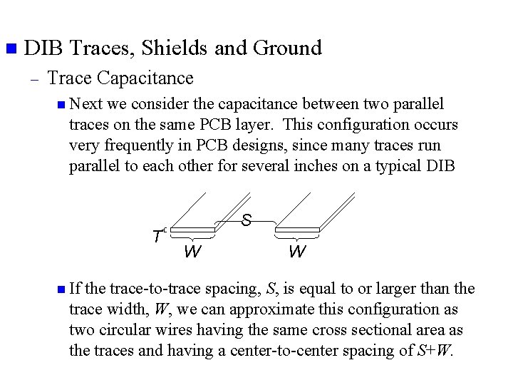 n DIB Traces, Shields and Ground – Trace Capacitance n Next we consider the