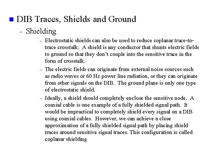 n DIB Traces, Shields and Ground – Shielding – – – Electrostatic shields can